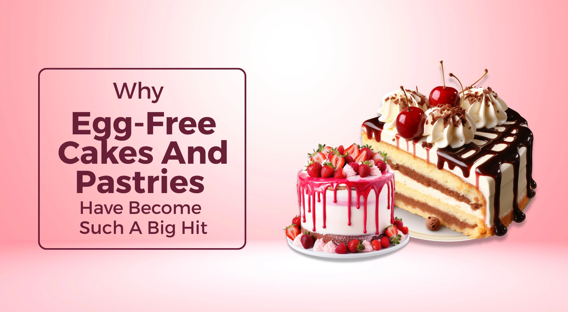 Why Egg-Free Cakes And Pastries Have Become Such A Big Hit